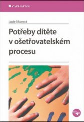 kniha Potřeby dítěte v ošetřovatelském procesu, Grada 2011