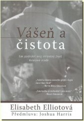 kniha Vášeň a čistota jak podrobit svůj milostný život Kristově vládě, Word of Life 2004