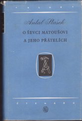 kniha O ševci Matoušovi a jeho přátelích Román, SNKLHU  1954