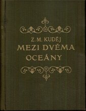 kniha Mezi dvěma oceány Dobrodružství Čecha v dálné cizině, Antonín Svěcený 1922