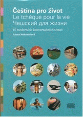 kniha Čeština pro život = Le tchèque pour la vie = Češskij dlja žizni : 15 moderních konverzačních témat, Akropolis 2012