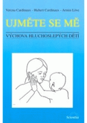 kniha Ujměte se mě výchova hluchoslepých dětí, Scientia 1999