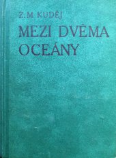 kniha Mezi dvěma oceány Dobrodružství Čecha v dálné cizině, Antonín Svěcený 1922