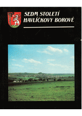 kniha Sedm století Havlíčkovy Borové Sborník k sedmi stému výročí první historické zmínky o Havlíčkově Borové, MNV 1989