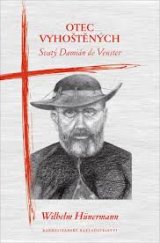 kniha Otec vyhoštěných svatý Damián de Veuster, Karmelitánské nakladatelství 2013
