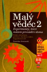 kniha Malý vědec 2, - [Pohyb, setrvačnost, gravitace, síly akce a reakce, magnetismus atd.] - experimenty, které můžete provádět i doma., CPress 2006