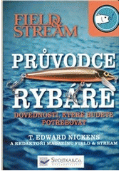 kniha Průvodce rybáře dovednosti, které budete potřebovat, Svojtka & Co. 2012