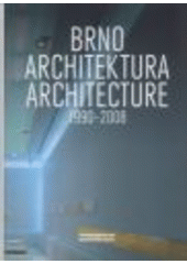 kniha Brno - architektura = Brno - architecture : 1990-2008, Centrum architektury 2008
