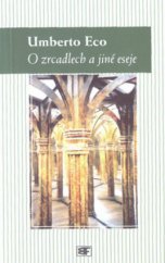 kniha O zrcadlech a jiné eseje znak, reprezentace, iluze, obraz, Mladá fronta 2002