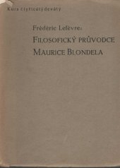 kniha Filosofický průvodce Maurice Blondela. [Část druhá], Marta Florianová 1940