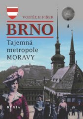kniha Brno [tajemná metropole Moravy], Regia 2011