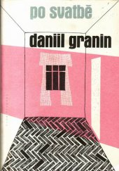 kniha Daniil Granin - "Po svatbě" (Metodický text k besedě o knize), Měst. lid. knihovna NV hl. m. Prahy 1960