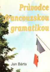 kniha Průvodce francouzskou gramatikou, Jan Bárta a Antonín Smrček 1992