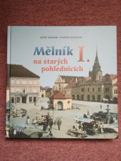 kniha Mělník na starých pohlednicích I., Baron 2016