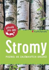 kniha Stromy poznej 85 zajímavých druhů, Grada 2018