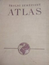 kniha Školní zeměpisný atlas 94 map, mapek a plánů na 37 listech Učební pomůcka pro školy všeobecně vzdělávací, pedagogické a odborné, Ústřední správa geodesie a kartografie 1957