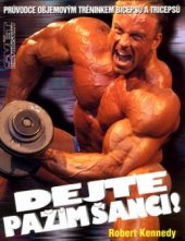 kniha Dejte pažím šanci! průvodce objemovým tréninkem bicepsů a tricepsů, Ivan Rudzinskyj 2004