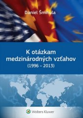 kniha K otázkam medzinárodných vzťahov 1996 - 2013, Wolters Kluwer 2014