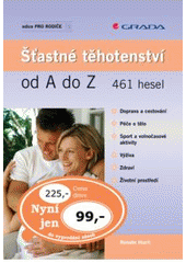 kniha Šťastné těhotenství od A do Z 461 hesel, Grada 2007