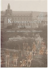 kniha Kladrubský klášter 1115-1421 osídlení, architektura, artefakty, Západočeská univerzita, Filozofická fakulta 2010