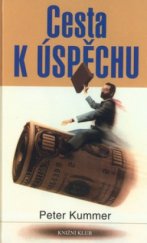 kniha Cesta k úspěchu jak dosáhnout cíle intenzívní mentální technikou : sedmiminutový program úspěchu, Knižní klub 2002