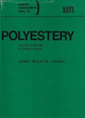 kniha Polyestery, jejich výroba a zpracování Určeno chemikům v oboru plastických a nátěrových hmot a syntetických vláken a studentům odb. a vys. škol chem., SNTL 1964