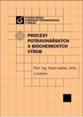 kniha Procesy potravinářských a biochemických výrob, Vysoká škola chemicko-technologická v Praze 2003