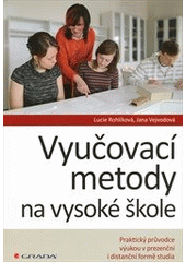 kniha Vyučovací metody na vysoké škole praktický průvodce výukou v prezenční i distanční formě studia, Grada 2012