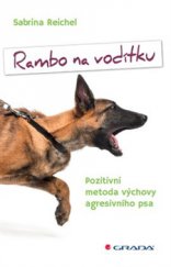 kniha Rambo na vodítku Pozitivní metoda výchovy agresivního psa, Grada 2015