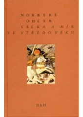 kniha Válka a mír ve středověku, H & H 2004