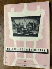 kniha Malíři a sochaři U[mělecké besedy] 1948 Soubor 37 reprodukcí [ve výběru spolkové jury, Výtvarný odbor Umělecké besedy 1948