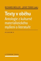 kniha Texty v oběhu Antologie z kulturně materialistického myšlení o literatuře, Academia 2015