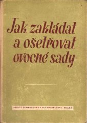 kniha Jak zakládat a ošetřovat ovocné sady [Sborník], SZN 1954