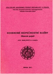 kniha Soukromé bezpečnostní služby obecné pojetí, Policejní akademie České republiky v Praze 2011