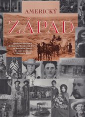 kniha Americký západ bouřlivá historie Spojených států od expedice Meriwethera Lewise a Williama Clarka do bitvy u Wounded Knee, Svojtka a Vašut 1995