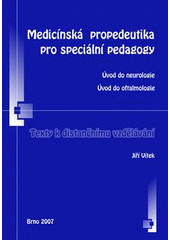 kniha Medicínská propedeutika pro speciální pedagogy úvod do neurologie : úvod do oftalmologie : texty k distančnímu vzdělávání, Paido 2007