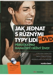 kniha Jak jednat s různými typy lidí příručka pro manažery i běžný život, BizBooks 2012