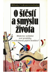 kniha O štěstí a smyslu života můžeme ovládat své prožitky a ovlivňovat jejich kvalitu?, Nakladatelství Lidové noviny 1996