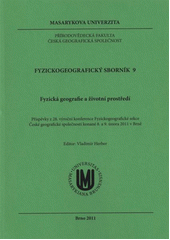 kniha Fyzická geografie a životní prostředí : příspěvky z 28. výroční konference Fyzickogeografické sekce České geografické společnosti konané 8. a 9. února 2011 v Brně, Masarykova univerzita 2011