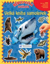 kniha Nebezpečná zvířata velká kniha samolepek, Svojtka & Co. 2010