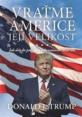 kniha Vraťme Americe její velikost Jak dát do pořádku ochromenou Ameriku, Alpha book 2016