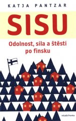 kniha Sisu:  Odolnost, síla a štěstí po finsku, Mladá fronta 2018