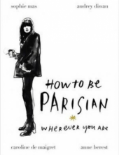 kniha How to be Parisian wherever You are, Ebury Press 2014