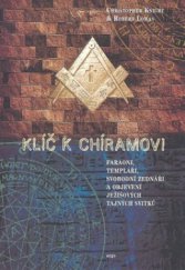 kniha Klíč k Chíramovi faraoni, templáři, svobodní zednáři a objevení Ježíšových tajných svitků, Argo 2010
