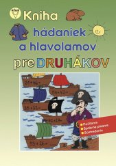 kniha Kniha hádaniek a hlavolamov pre druhákov Počítanie Správne písanie Sústredenie, Arkus 2008