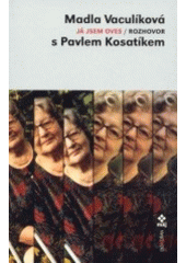 kniha Já jsem oves rozhovor s Pavlem Kosatíkem, Dokořán 2002