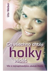 kniha Co všechno chtějí holky vědět vše o nejnapínavějším období života, Svojtka & Co. 2012