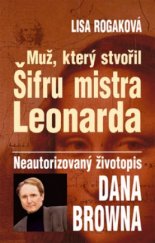 kniha Muž, který stvořil Šifru mistra Leonarda neautorizovaný životopis Dana Browna, Metafora 2006