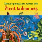 kniha Život kolem nás jednoduché pokusy, při kterých se pobavíš i poučíš!, Rebo 2010