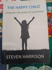 kniha The happy child  Changing the heart of education , First Class Publishing  2014